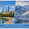 Best Time to Visit Azerbaijan for pleasant weather and sightseeing