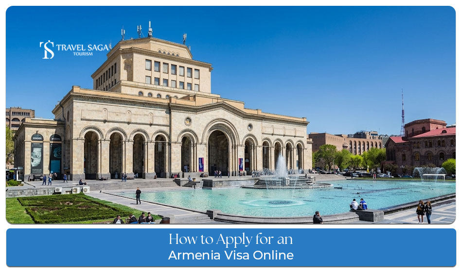 How to apply for an Armenia visa online with easy step-by-step guidance