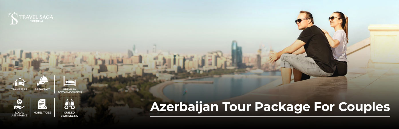 Azerbaijan Tour Package for Couples – Create unforgettable moments in Azerbaijan with your special someone.