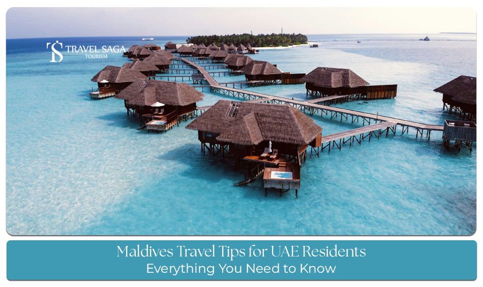 Maldives travel tips for UAE residents planning a relaxing island holiday