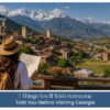 7 things to know before visiting Georgia.