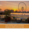 Best sunrise spots in Dubai with stunning skyline, beach and desert views