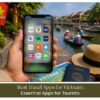 Best travel apps for exploring Vietnam with ease.