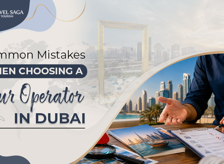 Mistakes to avoid when choosing a Dubai tour operator.