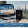 Dubai visa and flight booking planning for travellers.