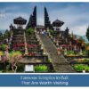 Famous temples in Bali with traditional architecture.