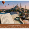 Essential Turkey travel tips for first-time visitors.