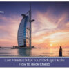 Last-minute Dubai tour package deals for affordable Dubai holidays