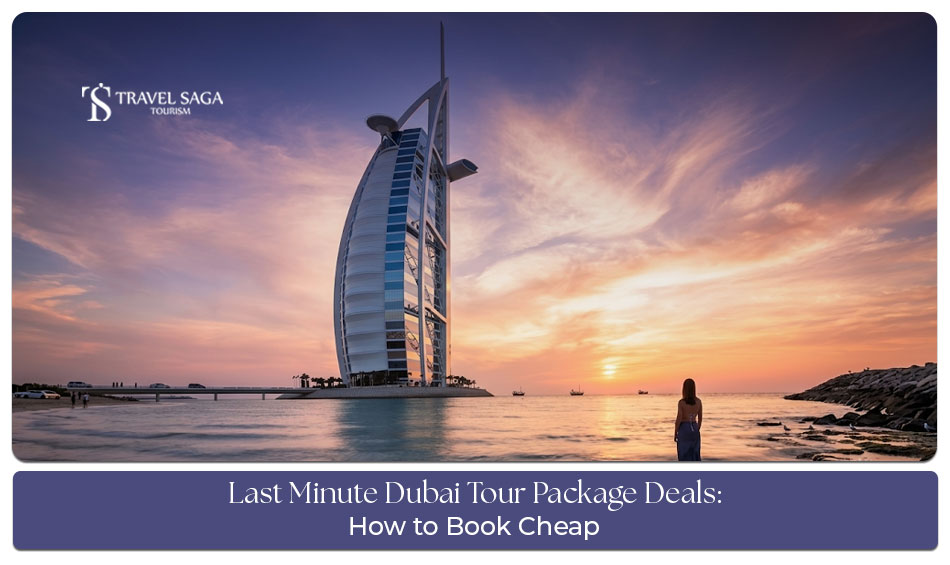 Last-minute Dubai tour package deals for affordable Dubai holidays