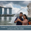 Singapore visa requirements for Indians living in the UAE.
