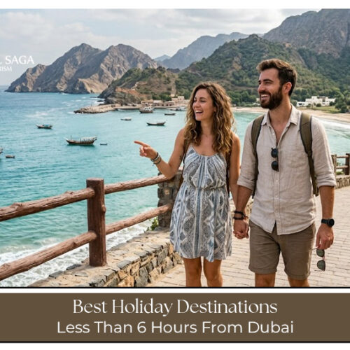 Holiday destinations less than 6 hours from Dubai.