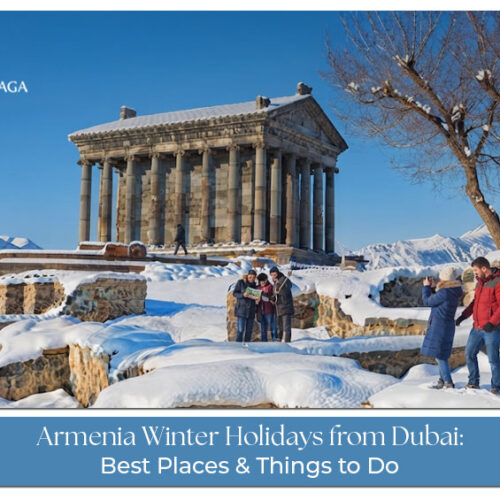 Armenia winter holidays from Dubai.