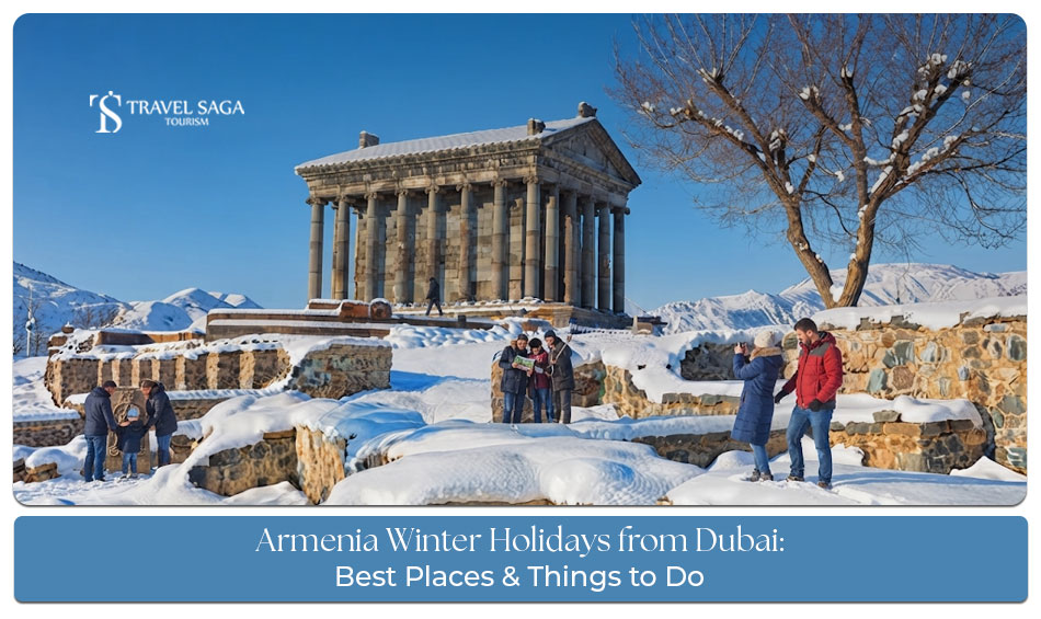 Armenia winter holidays from Dubai.