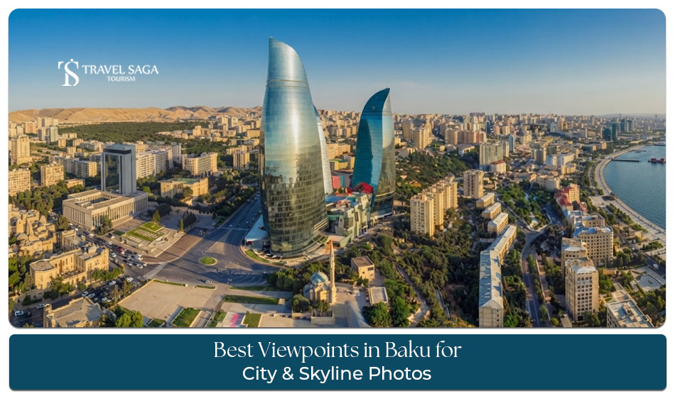 Viewpoints in Baku for stunning city and skyline photos.