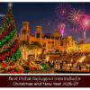 Best Dubai holiday packages from India for Christmas and New Year 2026–27 featuring festive city sightseeing, desert safari and Burj Khalifa views