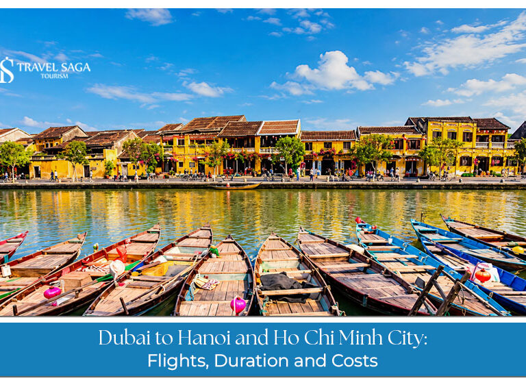Dubai to Hanoi and Ho Chi Minh City flight routes, travel duration and airfare comparison