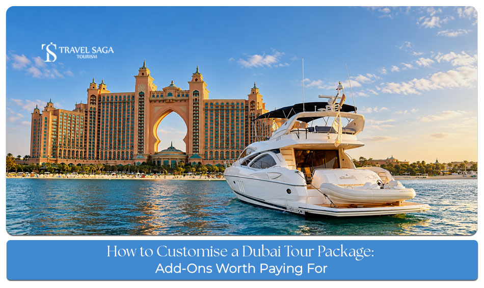 Customise a Dubai tour package with desert safari, yacht cruises and sightseeing add-ons