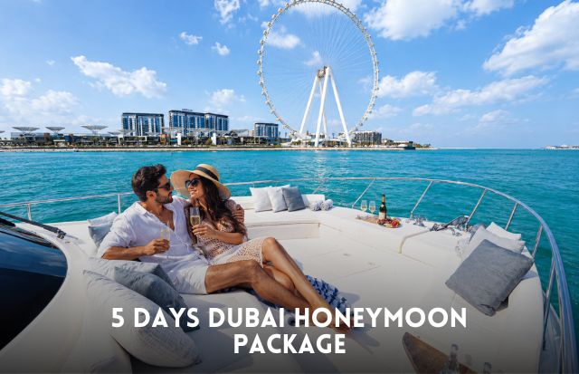 5 days Dubai honeymoon package featuring romantic sightseeing, luxury hotel stays and couples' experiences